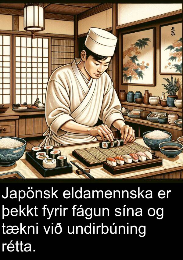 þekkt: Japönsk eldamennska er þekkt fyrir fágun sína og tækni við undirbúning rétta.
