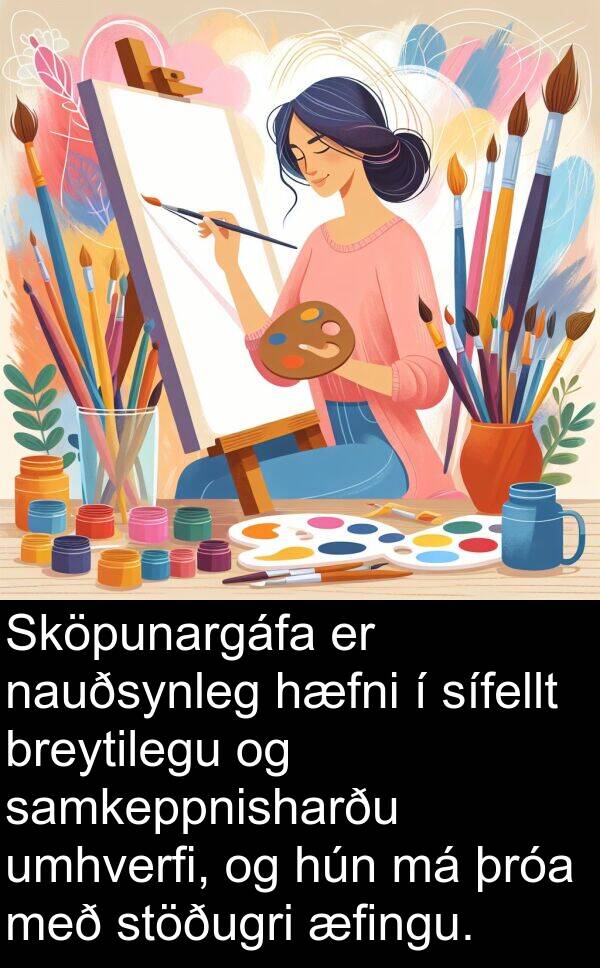 þróa: Sköpunargáfa er nauðsynleg hæfni í sífellt breytilegu og samkeppnisharðu umhverfi, og hún má þróa með stöðugri æfingu.