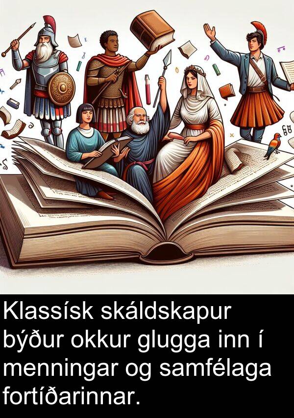 inn: Klassísk skáldskapur býður okkur glugga inn í menningar og samfélaga fortíðarinnar.