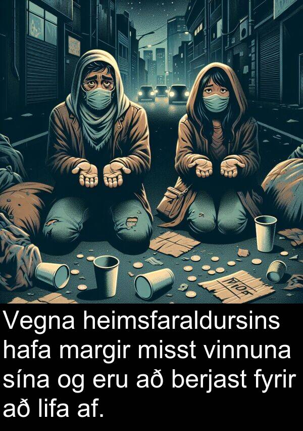 af: Vegna heimsfaraldursins hafa margir misst vinnuna sína og eru að berjast fyrir að lifa af.