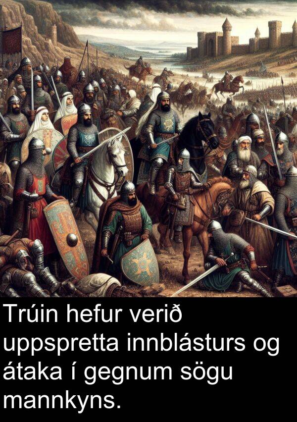 uppspretta: Trúin hefur verið uppspretta innblásturs og átaka í gegnum sögu mannkyns.