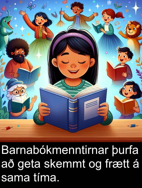 þurfa: Barnabókmenntirnar þurfa að geta skemmt og frætt á sama tíma.