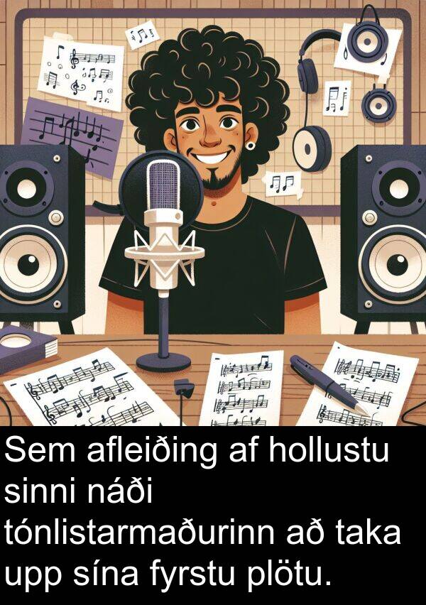 taka: Sem afleiðing af hollustu sinni náði tónlistarmaðurinn að taka upp sína fyrstu plötu.