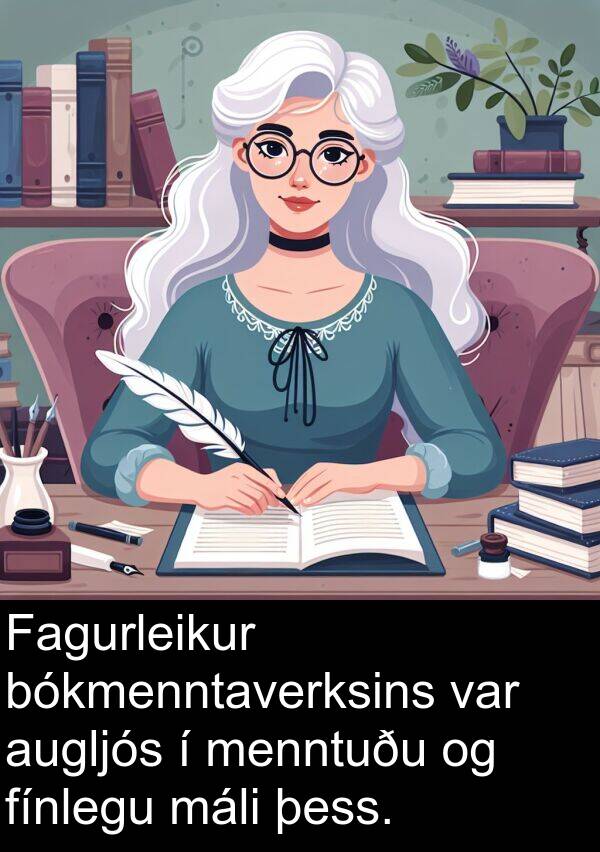 þess: Fagurleikur bókmenntaverksins var augljós í menntuðu og fínlegu máli þess.