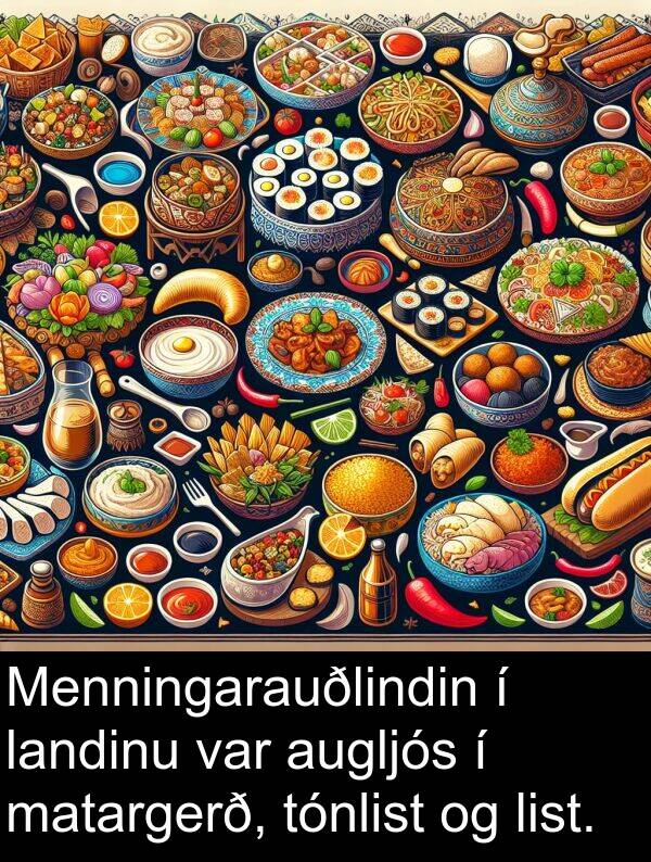 matargerð: Menningarauðlindin í landinu var augljós í matargerð, tónlist og list.