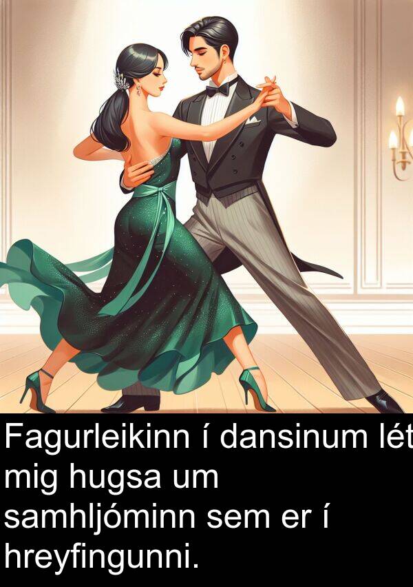lét: Fagurleikinn í dansinum lét mig hugsa um samhljóminn sem er í hreyfingunni.