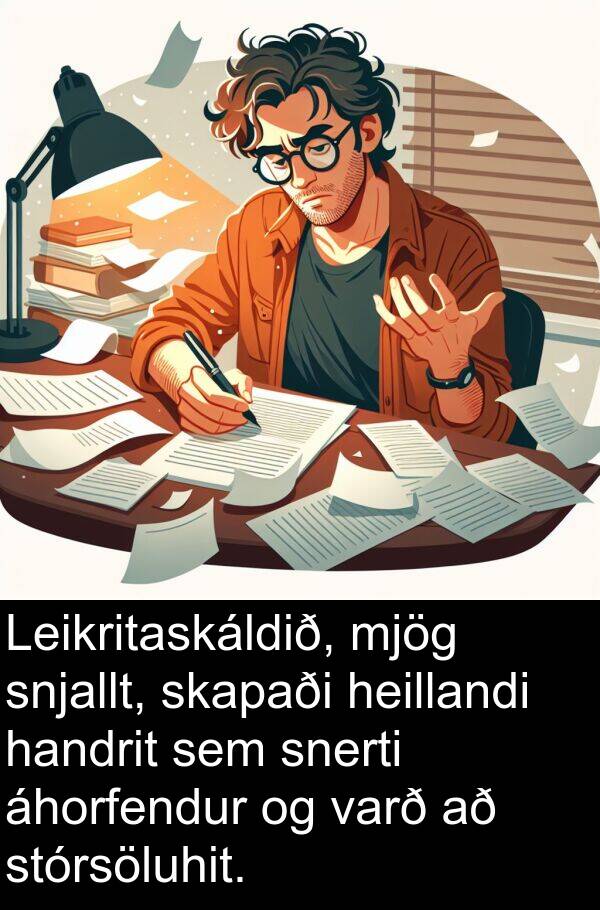 heillandi: Leikritaskáldið, mjög snjallt, skapaði heillandi handrit sem snerti áhorfendur og varð að stórsöluhit.