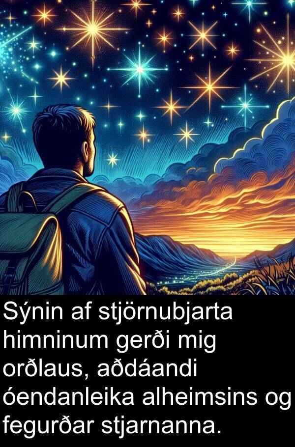 óendanleika: Sýnin af stjörnubjarta himninum gerði mig orðlaus, aðdáandi óendanleika alheimsins og fegurðar stjarnanna.