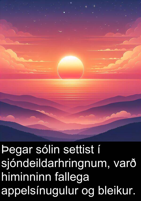 varð: Þegar sólin settist í sjóndeildarhringnum, varð himinninn fallega appelsínugulur og bleikur.