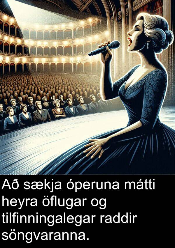 óperuna: Að sækja óperuna mátti heyra öflugar og tilfinningalegar raddir söngvaranna.