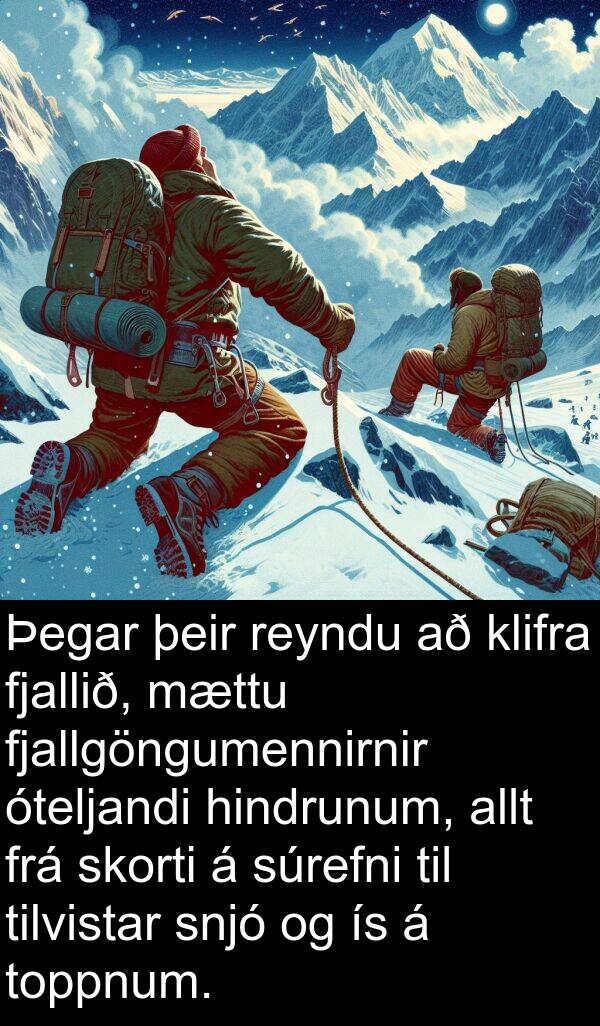 tilvistar: Þegar þeir reyndu að klifra fjallið, mættu fjallgöngumennirnir óteljandi hindrunum, allt frá skorti á súrefni til tilvistar snjó og ís á toppnum.