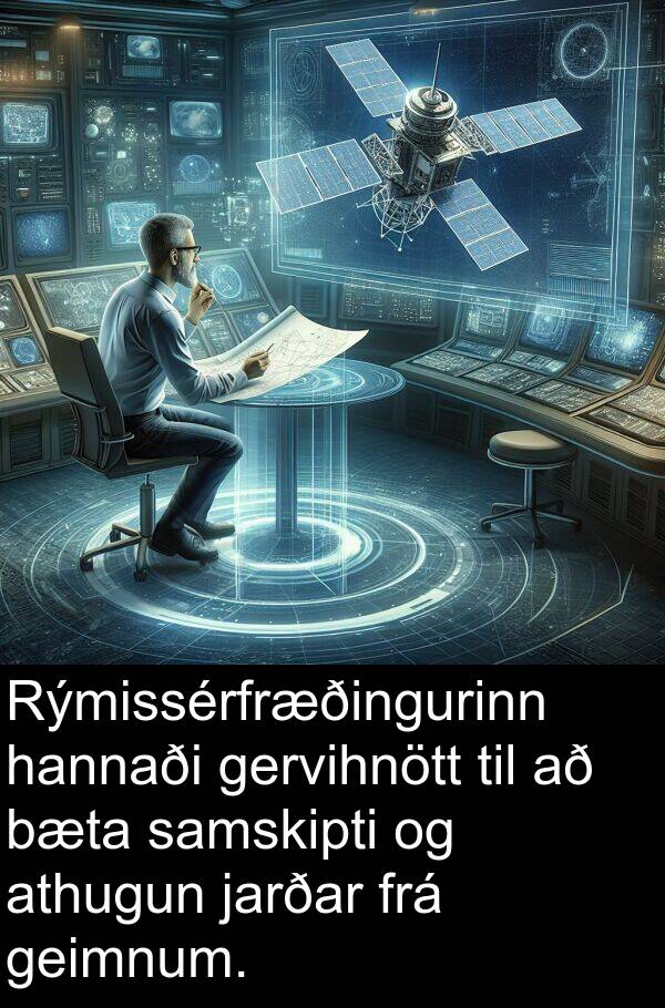 gervihnött: Rýmissérfræðingurinn hannaði gervihnött til að bæta samskipti og athugun jarðar frá geimnum.