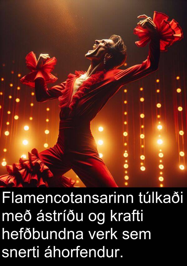 verk: Flamencotansarinn túlkaði með ástríðu og krafti hefðbundna verk sem snerti áhorfendur.