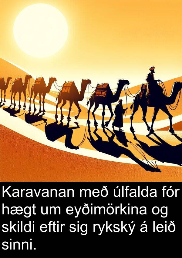 úlfalda: Karavanan með úlfalda fór hægt um eyðimörkina og skildi eftir sig rykský á leið sinni.