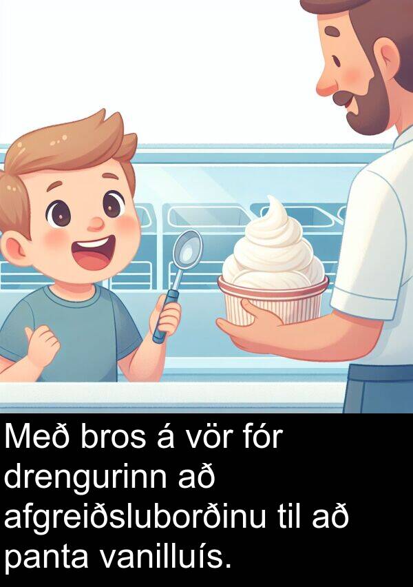 panta: Með bros á vör fór drengurinn að afgreiðsluborðinu til að panta vanilluís.