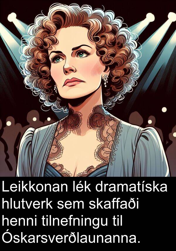 dramatíska: Leikkonan lék dramatíska hlutverk sem skaffaði henni tilnefningu til Óskarsverðlaunanna.