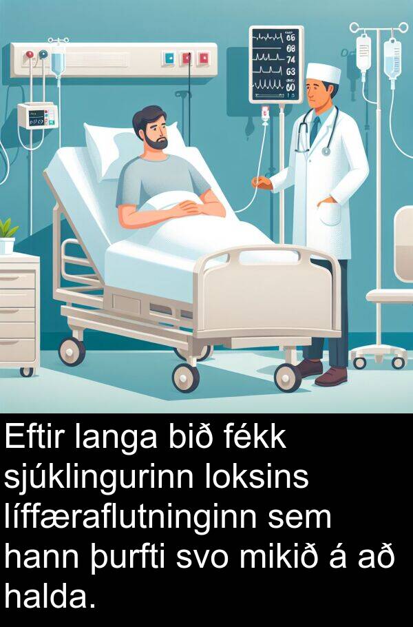 þurfti: Eftir langa bið fékk sjúklingurinn loksins líffæraflutninginn sem hann þurfti svo mikið á að halda.