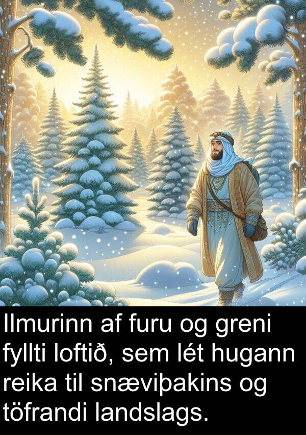 lét: Ilmurinn af furu og greni fyllti loftið, sem lét hugann reika til snæviþakins og töfrandi landslags.