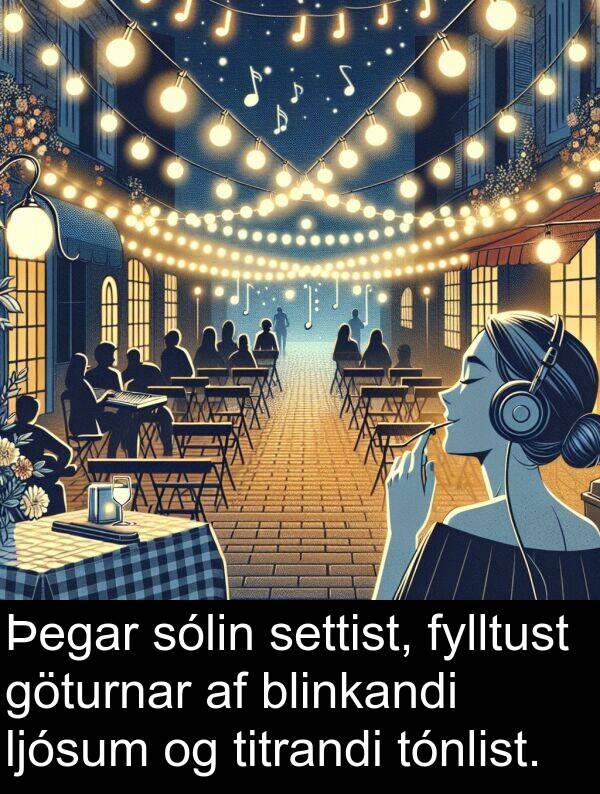 titrandi: Þegar sólin settist, fylltust göturnar af blinkandi ljósum og titrandi tónlist.