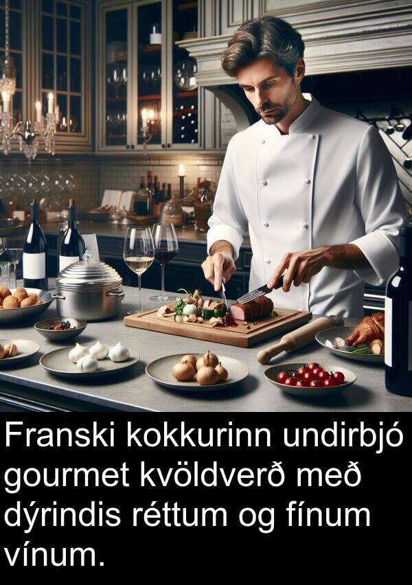 kokkurinn: Franski kokkurinn undirbjó gourmet kvöldverð með dýrindis réttum og fínum vínum.
