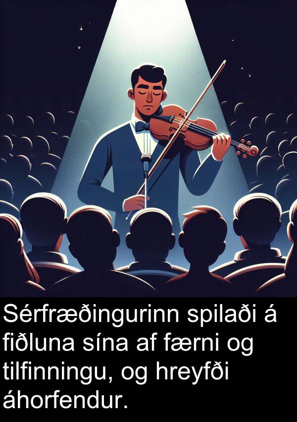 fiðluna: Sérfræðingurinn spilaði á fiðluna sína af færni og tilfinningu, og hreyfði áhorfendur.