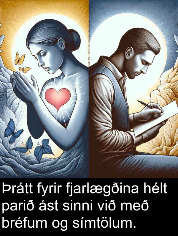 fjarlægðina: Þrátt fyrir fjarlægðina hélt parið ást sinni við með bréfum og símtölum.