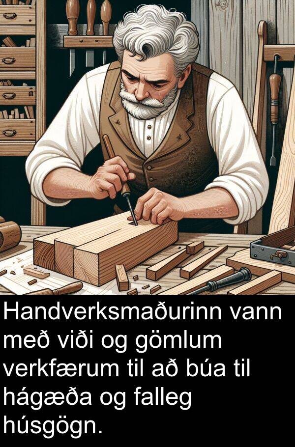 vann: Handverksmaðurinn vann með viði og gömlum verkfærum til að búa til hágæða og falleg húsgögn.