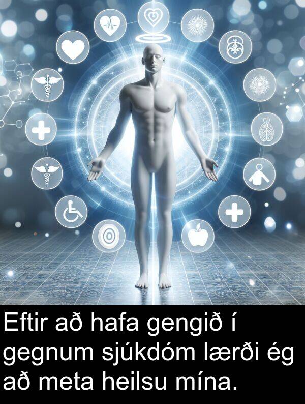 gengið: Eftir að hafa gengið í gegnum sjúkdóm lærði ég að meta heilsu mína.