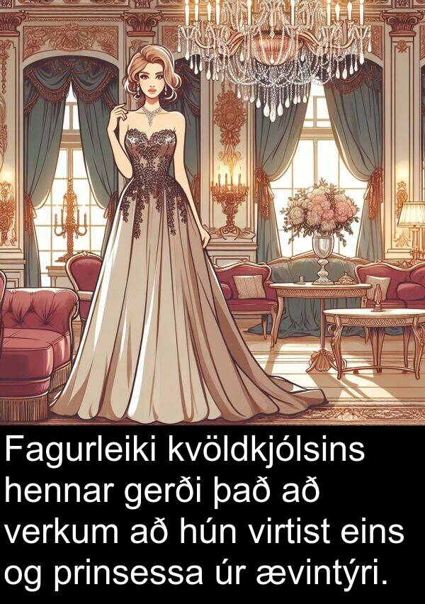 ævintýri: Fagurleiki kvöldkjólsins hennar gerði það að verkum að hún virtist eins og prinsessa úr ævintýri.