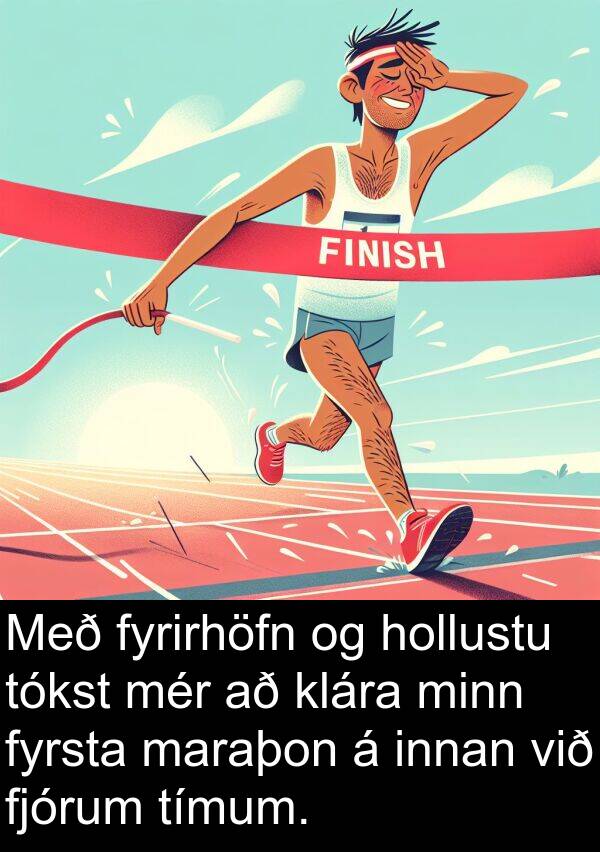 tímum: Með fyrirhöfn og hollustu tókst mér að klára minn fyrsta maraþon á innan við fjórum tímum.