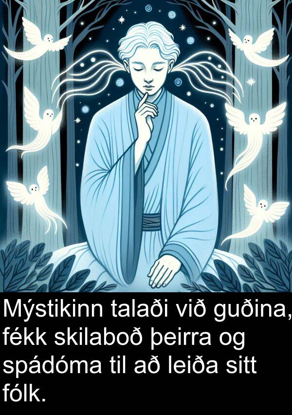 fékk: Mýstikinn talaði við guðina, fékk skilaboð þeirra og spádóma til að leiða sitt fólk.