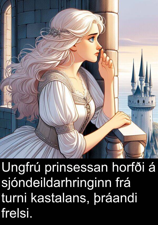 þráandi: Ungfrú prinsessan horfði á sjóndeildarhringinn frá turni kastalans, þráandi frelsi.