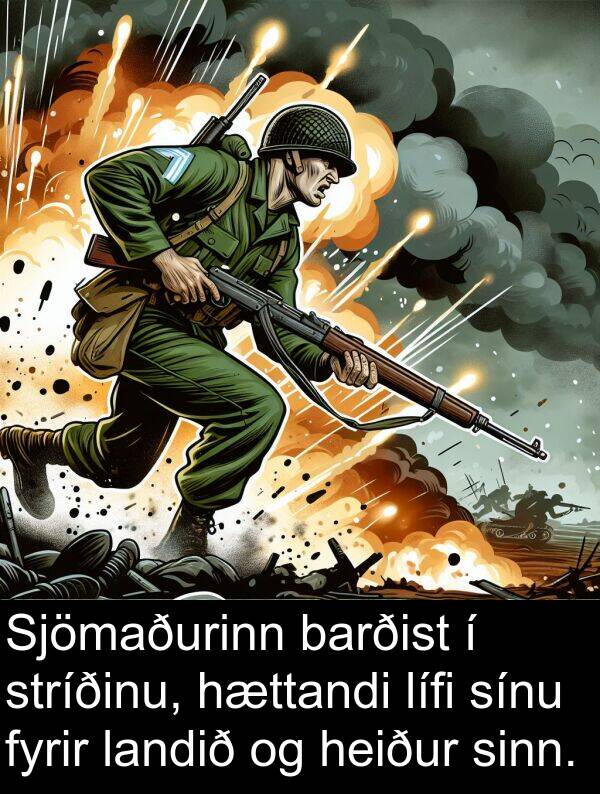 landið: Sjömaðurinn barðist í stríðinu, hættandi lífi sínu fyrir landið og heiður sinn.