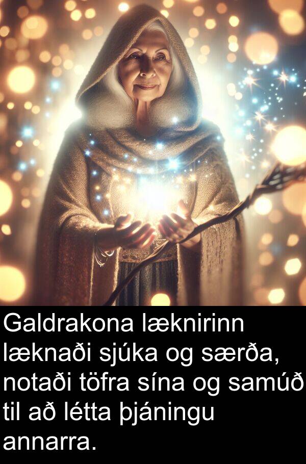 þjáningu: Galdrakona læknirinn læknaði sjúka og særða, notaði töfra sína og samúð til að létta þjáningu annarra.