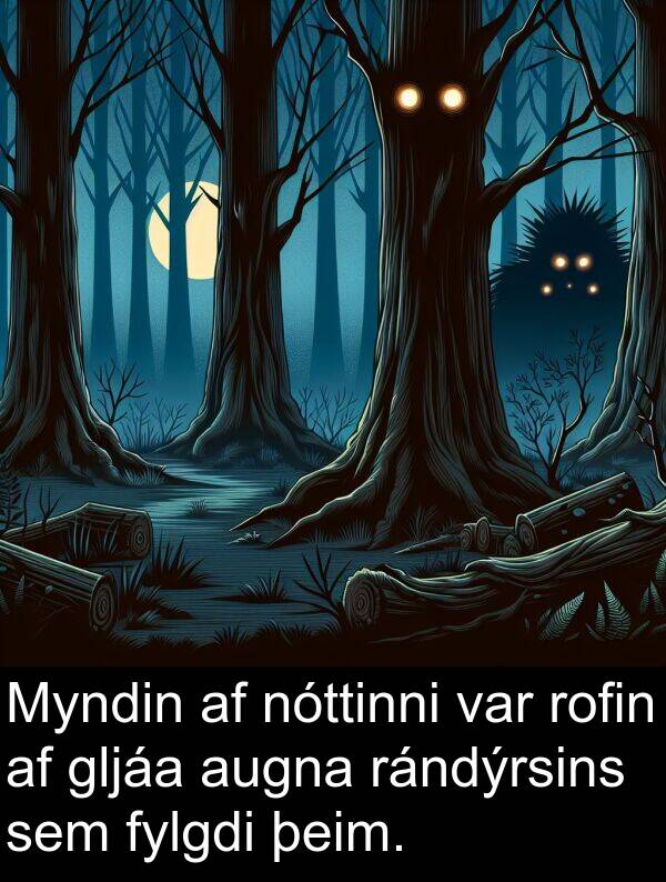 þeim: Myndin af nóttinni var rofin af gljáa augna rándýrsins sem fylgdi þeim.