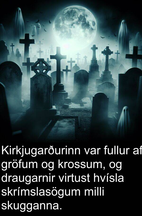 draugarnir: Kirkjugarðurinn var fullur af gröfum og krossum, og draugarnir virtust hvísla skrímslasögum milli skugganna.