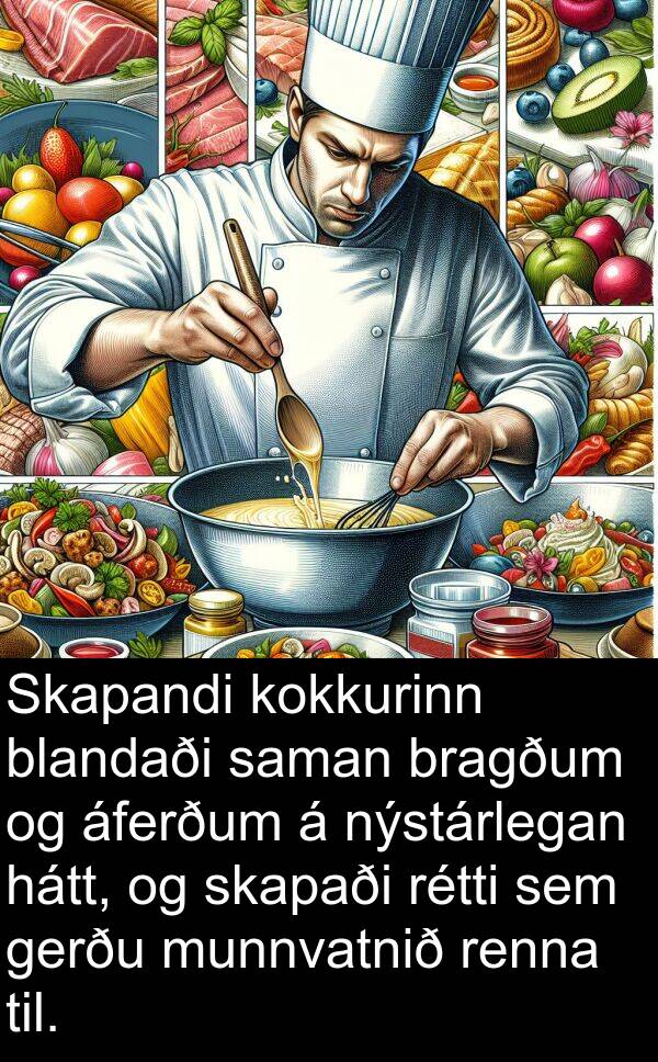 gerðu: Skapandi kokkurinn blandaði saman bragðum og áferðum á nýstárlegan hátt, og skapaði rétti sem gerðu munnvatnið renna til.