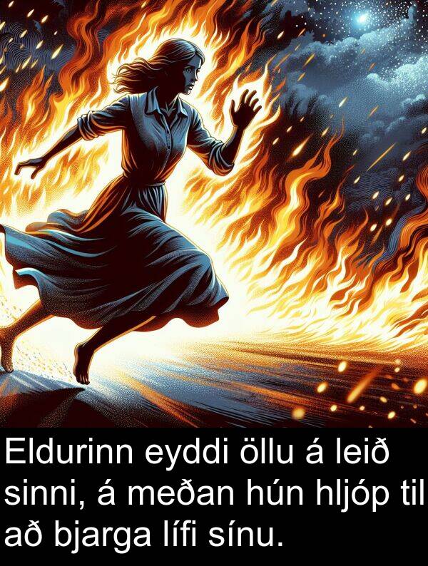 leið: Eldurinn eyddi öllu á leið sinni, á meðan hún hljóp til að bjarga lífi sínu.