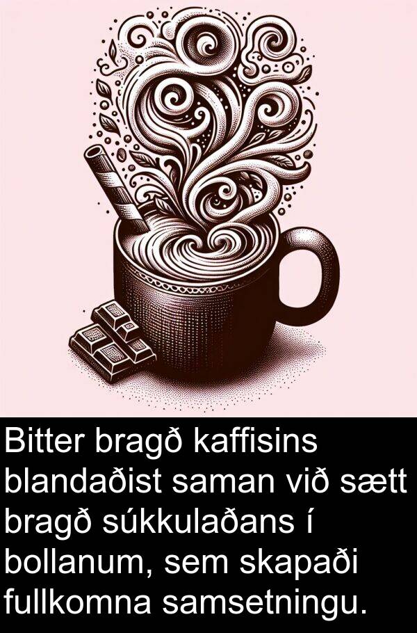 saman: Bitter bragð kaffisins blandaðist saman við sætt bragð súkkulaðans í bollanum, sem skapaði fullkomna samsetningu.
