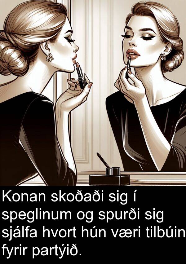 skoðaði: Konan skoðaði sig í speglinum og spurði sig sjálfa hvort hún væri tilbúin fyrir partýið.
