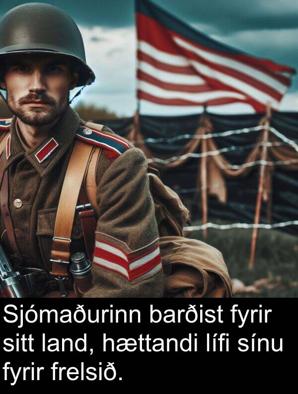 land: Sjómaðurinn barðist fyrir sitt land, hættandi lífi sínu fyrir frelsið.