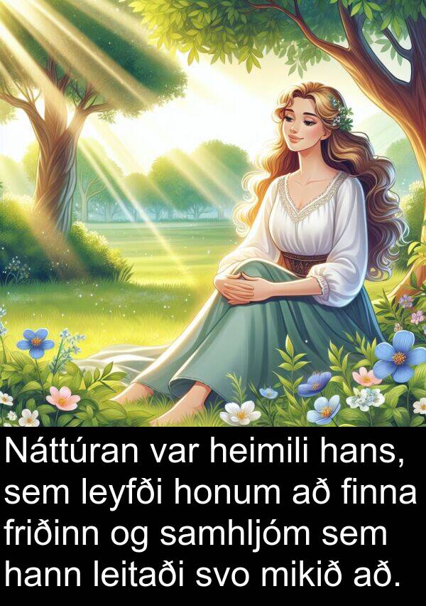 finna: Náttúran var heimili hans, sem leyfði honum að finna friðinn og samhljóm sem hann leitaði svo mikið að.