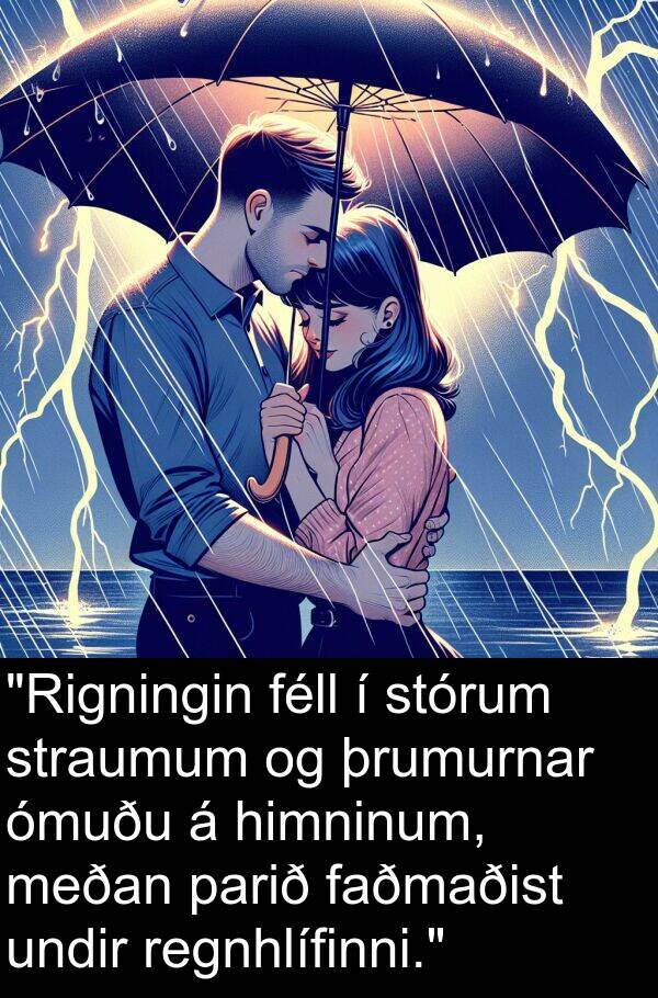 þrumurnar: "Rigningin féll í stórum straumum og þrumurnar ómuðu á himninum, meðan parið faðmaðist undir regnhlífinni."