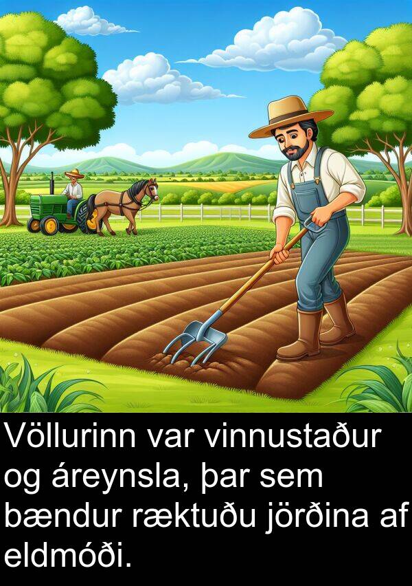 eldmóði: Völlurinn var vinnustaður og áreynsla, þar sem bændur ræktuðu jörðina af eldmóði.