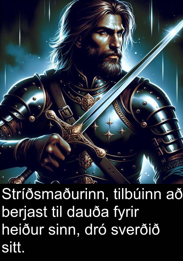 tilbúinn: Stríðsmaðurinn, tilbúinn að berjast til dauða fyrir heiður sinn, dró sverðið sitt.