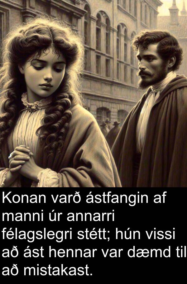 manni: Konan varð ástfangin af manni úr annarri félagslegri stétt; hún vissi að ást hennar var dæmd til að mistakast.