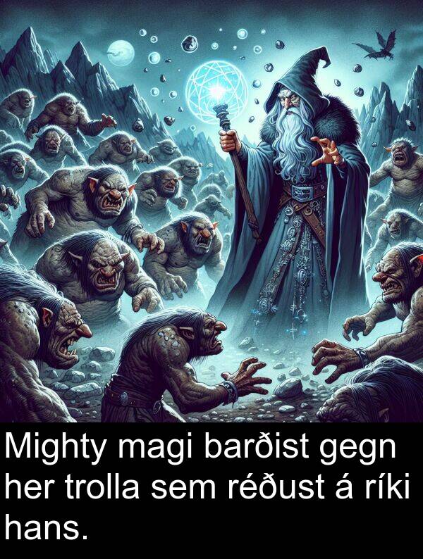 réðust: Mighty magi barðist gegn her trolla sem réðust á ríki hans.