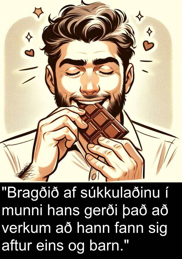 barn: "Bragðið af súkkulaðinu í munni hans gerði það að verkum að hann fann sig aftur eins og barn."
