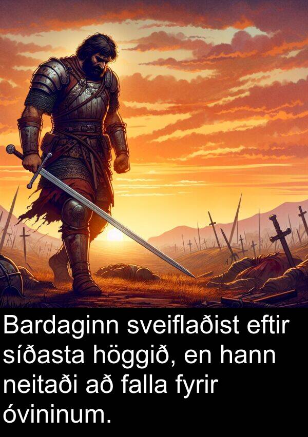 falla: Bardaginn sveiflaðist eftir síðasta höggið, en hann neitaði að falla fyrir óvininum.