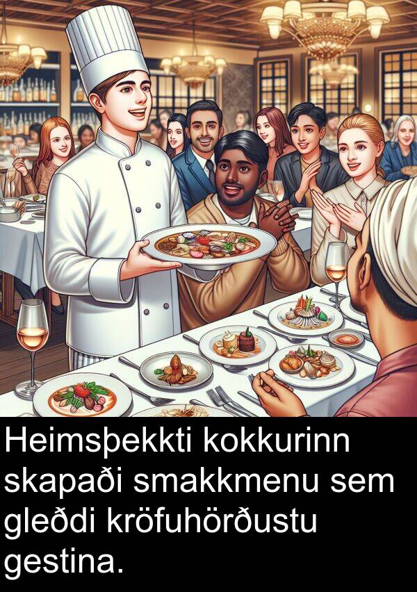 gleðdi: Heimsþekkti kokkurinn skapaði smakkmenu sem gleðdi kröfuhörðustu gestina.